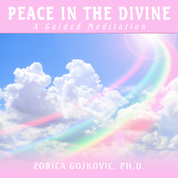Peace in the Divine: A Guided Meditation, Zorica Gojkovic, Ph.D., https://www.thetimeoflight.com/