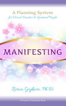 Manifesting: A Planning System for Visual, Creative & Spiritual People, Zorica Gojkovic, Ph.D.