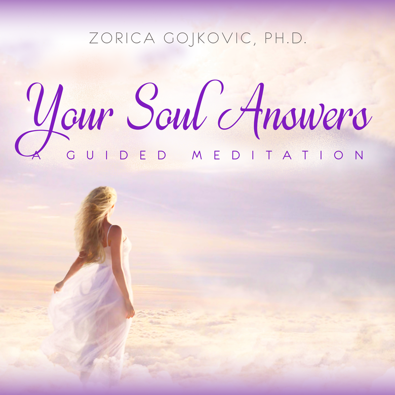 Your Soul Answers: A Guided Meditation, Zorica Gojkovic, Ph.D.